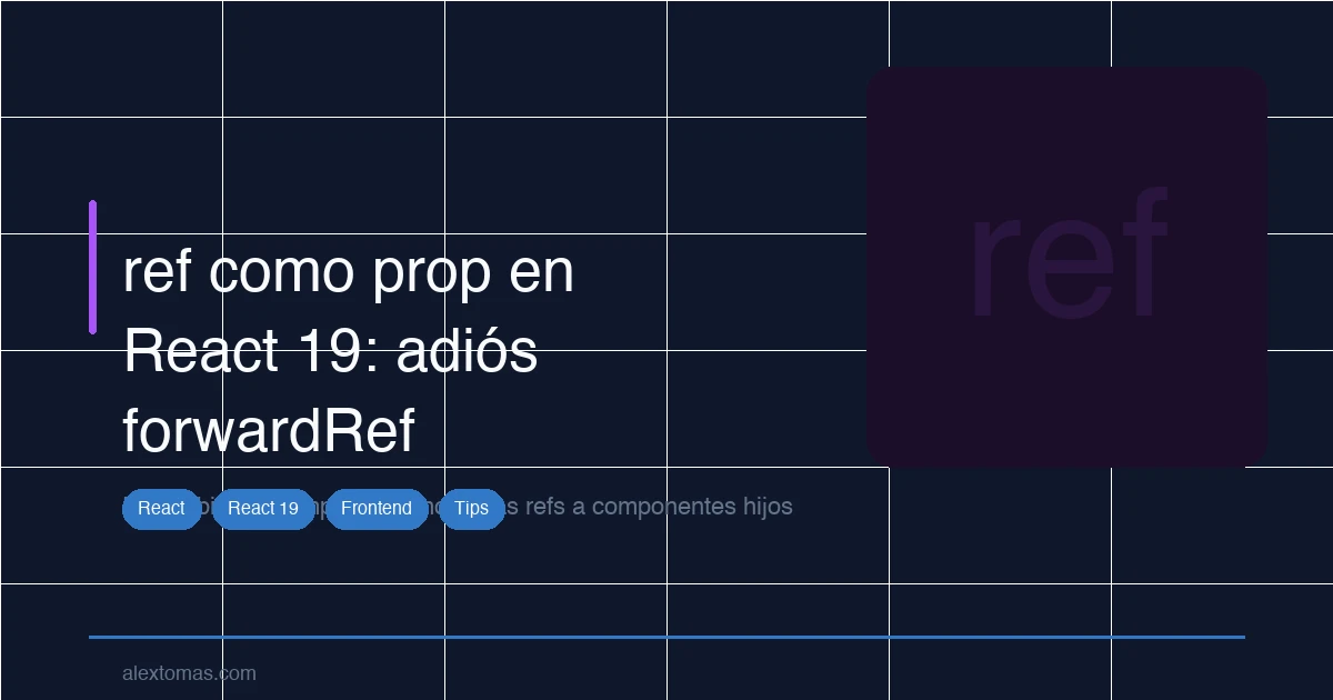 ref como prop en React 19: adiós forwardRef 👋🏻